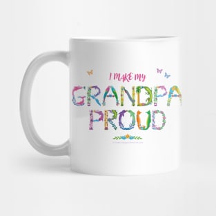 I Make My Grandpa Proud - tropical wordart Mug